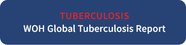TUBERCULOSIS WOH Global Tuberculosis Report